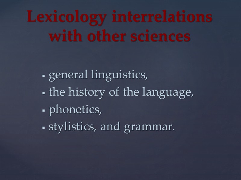 general linguistics,  the history of the language,  phonetics,  stylistics, and grammar.